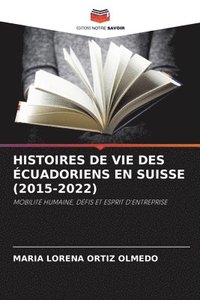 bokomslag Histoires de Vie Des cuadoriens En Suisse (2015-2022)