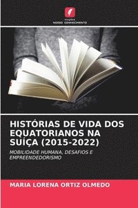 bokomslag Histrias de Vida DOS Equatorianos Na Sua (2015-2022)
