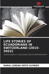 bokomslag Life Stories of Ecuadorians in Switzerland (2015-2022)