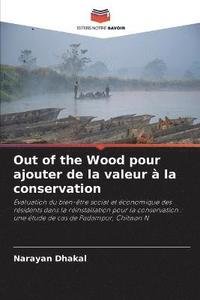 bokomslag Out of the Wood pour ajouter de la valeur  la conservation