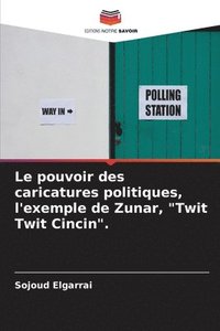 bokomslag Le pouvoir des caricatures politiques, l'exemple de Zunar, &quot;Twit Twit Cincin&quot;.