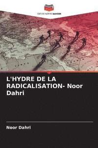 bokomslag L'HYDRE DE LA RADICALISATION- Noor Dahri