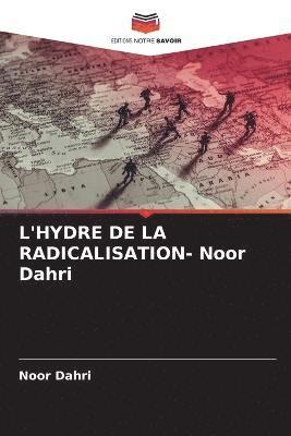 L'HYDRE DE LA RADICALISATION- Noor Dahri 1