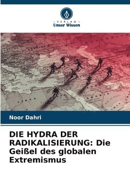bokomslag Die Hydra Der Radikalisierung
