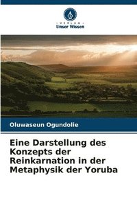 bokomslag Eine Darstellung des Konzepts der Reinkarnation in der Metaphysik der Yoruba