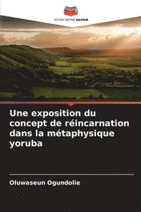 bokomslag Une exposition du concept de rincarnation dans la mtaphysique yoruba