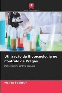 bokomslag Utilizacao da Biotecnologia no Controlo de Pragas