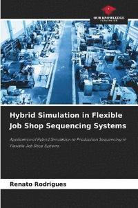 bokomslag Hybrid Simulation in Flexible Job Shop Sequencing Systems