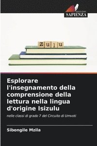 bokomslag Esplorare l'insegnamento della comprensione della lettura nella lingua d'origine Isizulu