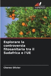 bokomslag Esplorare la controversia fitosanitaria tra il Sudafrica e l'UE