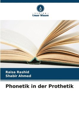 Raisa Rashid, Shabir Ahmed - Phonetik in der Prothetik, Häftad