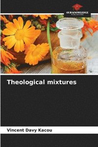 bokomslag Theological mixtures