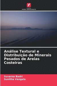 bokomslag Anlise Textural e Distribuio de Minerais Pesados de Areias Costeiras