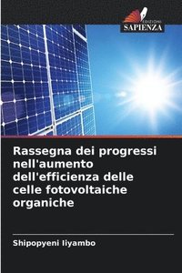 bokomslag Rassegna dei progressi nell'aumento dell'efficienza delle celle fotovoltaiche organiche