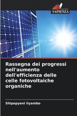 bokomslag Rassegna dei progressi nell'aumento dell'efficienza delle celle fotovoltaiche organiche