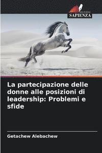 bokomslag La partecipazione delle donne alle posizioni di leadership