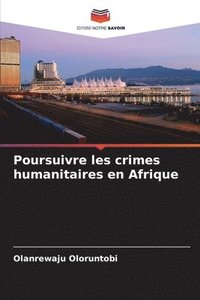 bokomslag Poursuivre les crimes humanitaires en Afrique