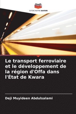 bokomslag Le transport ferroviaire et le dveloppement de la rgion d'Offa dans l'tat de Kwara