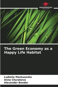 bokomslag The Green Economy as a Happy Life Habitat