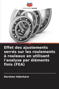 bokomslag Effet des ajustements serrs sur les roulements  rouleaux en utilisant l'analyse par lments finis (FEA)