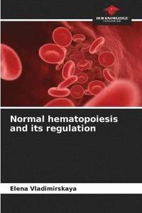 bokomslag Normal hematopoiesis and its regulation