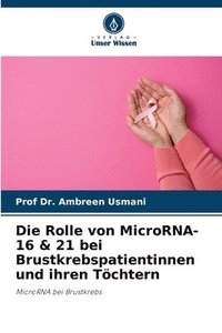 bokomslag Die Rolle von MicroRNA-16 & 21 bei Brustkrebspatientinnen und ihren Tchtern