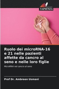 bokomslag Ruolo dei microRNA-16 e 21 nelle pazienti affette da cancro al seno e nelle loro figlie