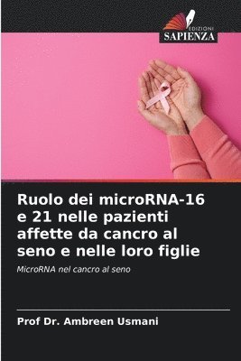 Ruolo dei microRNA-16 e 21 nelle pazienti affette da cancro al seno e nelle loro figlie 1