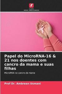 bokomslag Papel do MicroRNA-16 & 21 nos doentes com cancro da mama e suas filhas