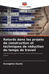 bokomslag Retards dans les projets de construction et techniques de reduction du temps de travail