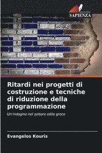 bokomslag Ritardi nei progetti di costruzione e tecniche di riduzione della programmazione