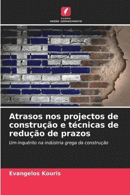 Atrasos nos projectos de construcao e tecnicas de reducao de prazos 1