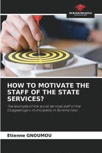 bokomslag How to Motivate the Staff of the State Services?