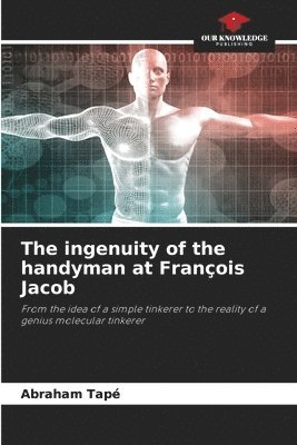 The ingenuity of the handyman at Franois Jacob 1