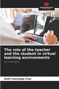 bokomslag The role of the teacher and the student in virtual learning environments