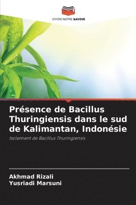 bokomslag Prsence de Bacillus Thuringiensis dans le sud de Kalimantan, Indonsie