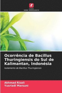 bokomslag Ocorrncia de Bacillus Thuringiensis do Sul de Kalimantan, Indonsia