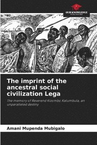 bokomslag The imprint of the ancestral social civilization Lega