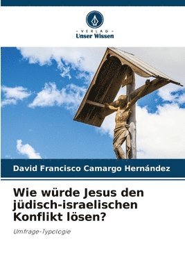 bokomslag Wie wrde Jesus den jdisch-israelischen Konflikt lsen?