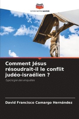 Comment Jsus rsoudrait-il le conflit judo-isralien ? 1