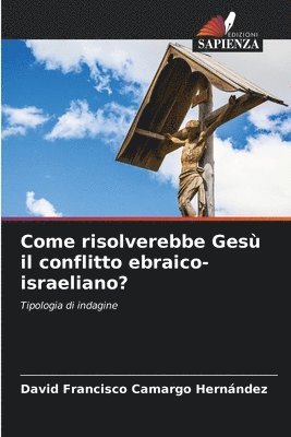 bokomslag Come risolverebbe Ges il conflitto ebraico-israeliano?