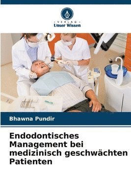 Endodontisches Management bei medizinisch geschwchten Patienten 1