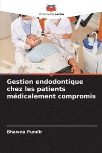 bokomslag Gestion endodontique chez les patients mdicalement compromis