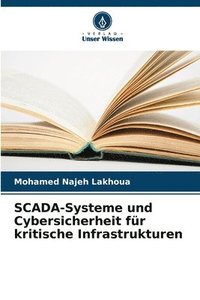 bokomslag SCADA-Systeme und Cybersicherheit fr kritische Infrastrukturen