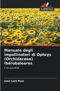 bokomslag Manuale degli impollinatori di Ophrys (Orchidaceae) Ibrobaleares