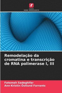 bokomslag Remodelao da cromatina e transcrio de RNA polimerase I, III