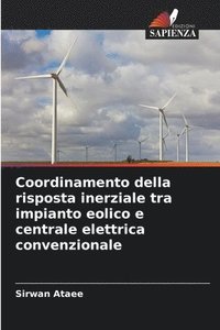 bokomslag Coordinamento della risposta inerziale tra impianto eolico e centrale elettrica convenzionale