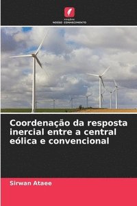 bokomslag Coordenao da resposta inercial entre a central elica e convencional