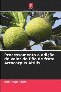 bokomslag Processamento e adio de valor do Po de fruta Artocarpus Altilis