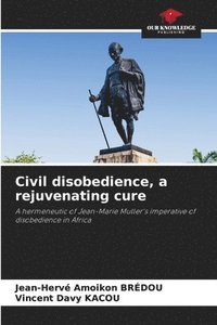 bokomslag Civil disobedience, a rejuvenating cure